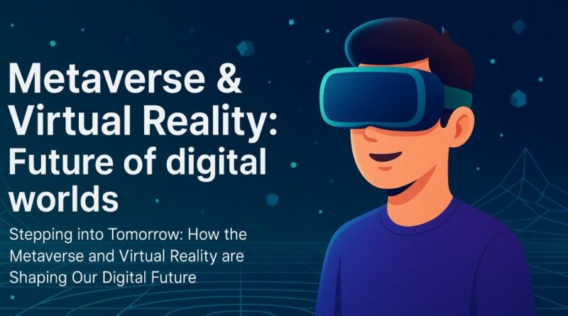 Metaverse-And-Virtual-Reality-Future-of-digital-worlds-edited